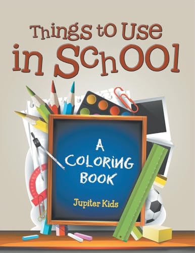 Things to Use in School (A Coloring Book) von Jupiter Kids