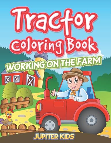 Tractor Coloring Book: Working On The Farm Tractor Coloring Book: Working On The Farm von Jupiter Kids