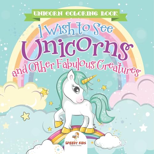 Unicorn Coloring Book. I Wish to See Unicorns and Other Fabulous Creatures. Magical Adventures for Girls and Boys. Includes Other Fantastical Activities for Kids von Jupiter Kids