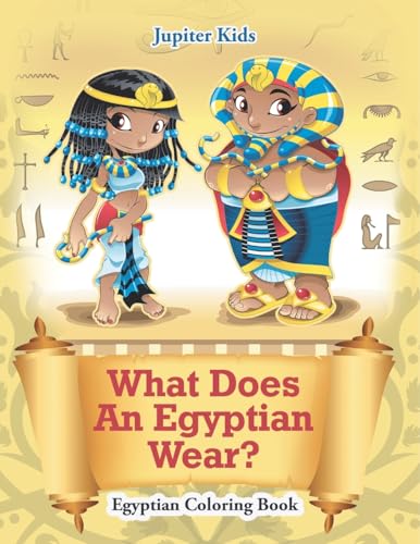 What Does An Egyptian Wear?: Egyptian Coloring Book What Does An Egyptian Wear?: Egyptian Coloring Book von Jupiter Kids