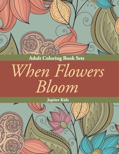When Flowers Bloom: Adult Coloring Book Sets When Flowers Bloom: Adult Coloring Book Sets von Jupiter Kids