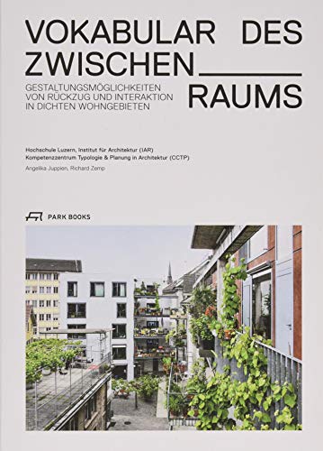 Vokabular des Zwischenraums: Gestaltungsmöglichkeiten von Rückzug und Interaktion in dichten Wohngebieten von Park Books