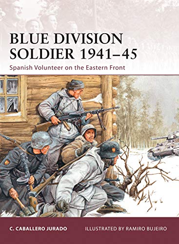 Blue Division Soldier 1941-45: Spanish Volunteer on the Eastern Front (Warrior, 142, Band 142)