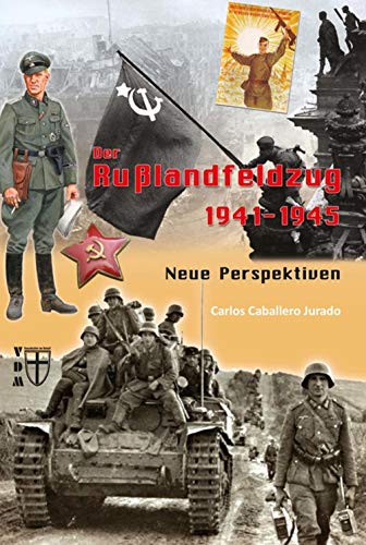 Der Russlandfeldzug 1941-1945: Neue Perspektiven (Geschichte im Detail)
