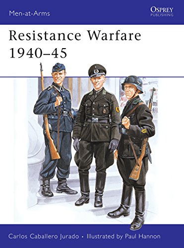 Resistance Warfare, 1940-45: Resistance and Collaboration in Western Europe, 1940-45 (Men-at-arms Series, Band 169)