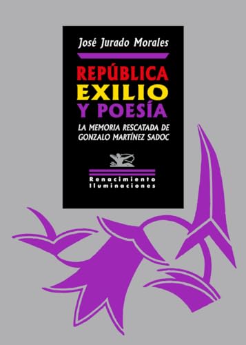 República, exilio y poesía: La memoria rescatada de Gonzalo Martínez Sadoc (Iluminaciones, Band 168) von Editorial Renacimiento
