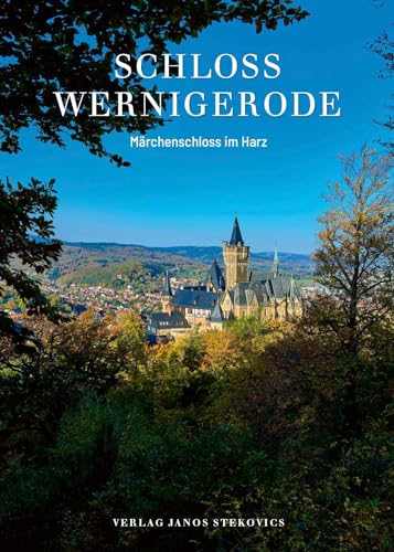 Schloss Wernigerode: Märchenschloss im Harz (Edition Schloss Wernigerode) von Stekovics, J