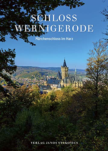 Schloss Wernigerode: Märchenschloss im Harz (Edition Schloss Wernigerode) von Stekovics, J