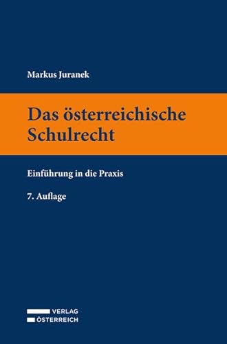 Das österreichische Schulrecht: Einführung in die Praxis