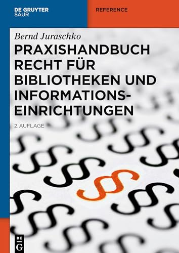 Praxishandbuch Recht für Bibliotheken und Informationseinrichtungen Praxishandbuch Recht für Bibliotheken und Informationseinrichtungen von De Gruyter Saur