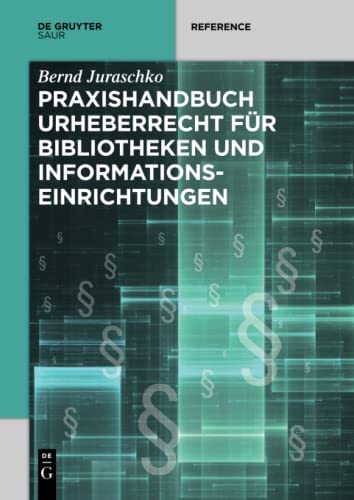 Praxishandbuch Urheberrecht für Bibliotheken und Informationseinrichtungen (De Gruyter Reference)