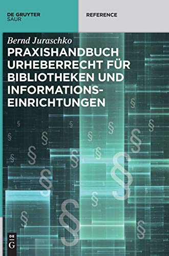 Praxishandbuch Urheberrecht für Bibliotheken und Informationseinrichtungen (De Gruyter Reference) von K.G. Saur Verlag