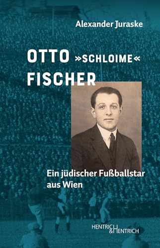 Otto „Schloime“ Fischer: Ein jüdischer Fußballstar aus Wien