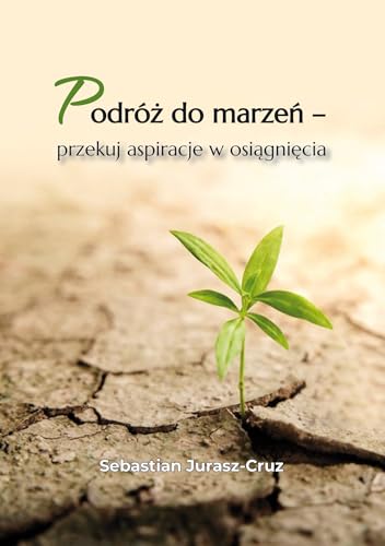 Podróż do marzeń - przekuj aspiracje w osiągnięcia Podróż do marzeń - przekuj aspiracje w osiągnięcia von Poligraf