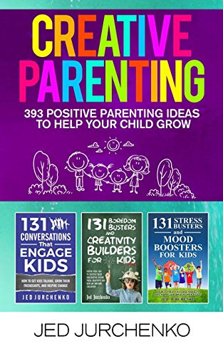Creative Parenting: 393 Positive Parenting Ideas to Help Your Child Grow von Jed Jurchenko
