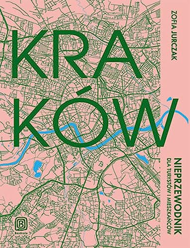 Kraków Nieprzewodnik dla turystów i mieszkańców