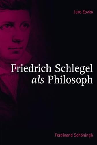 Friedrich Schlegel als Philosoph.