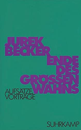 Ende des Größenwahns: Aufsätze, Vorträge von Suhrkamp Verlag AG