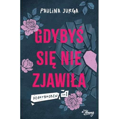 Heartbroken: Heartbroken. Tom 1 (1) (Gdybyś się nie zjawiła, Band 1) von Young