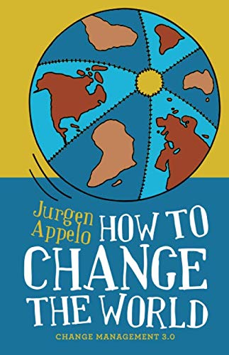 How to Change the World: Change Management 3.0 von Jojo Ventures BV