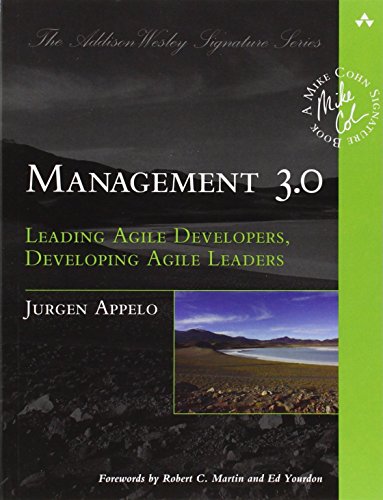 Management 3.0: Leading Agile Developers, Developing Agile Leaders (Addison-Wesley Signature Series (Cohn))