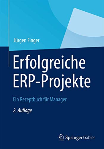Erfolgreiche ERP-Projekte: Ein Rezeptbuch für Manager von Springer