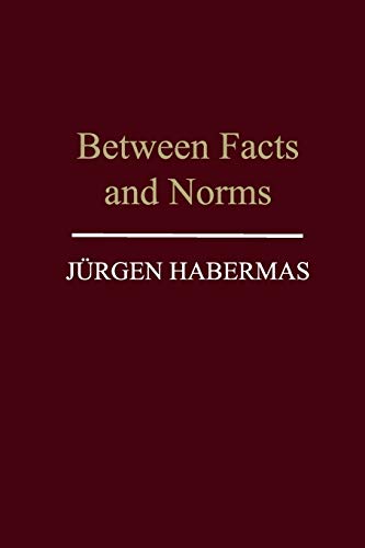 Between Facts and Norms: Contributions to a Discourse Theory of Law and Democracy Between Facts and Norms: Contributions to a Discourse Theory of Law and Democracy von Polity