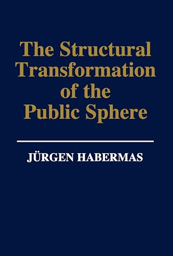 The Structural Transformation of the Public Sphere: An Inquiry Into a Category of Bourgeois Society The Structural Transformation of the Public Sphere: An Inquiry Into a Category of Bourgeois Society von Polity