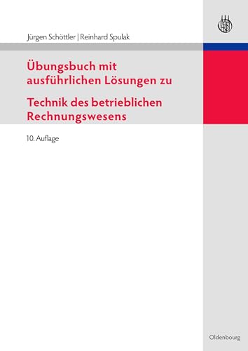 Übungsbuch mit ausführlichen Lösungen zu Technik des betrieblichen Rechnungswesens von De Gruyter Oldenbourg