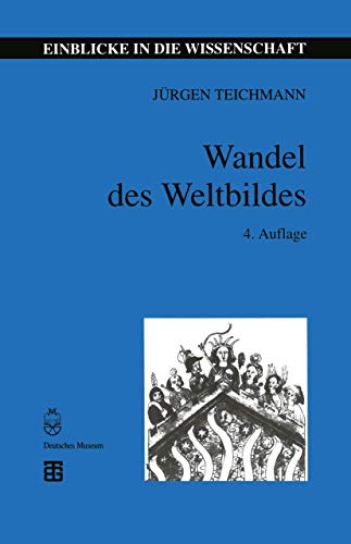 Wandel Des Weltbildes (German Edition): Astronomie, Physik und Meßtechnik in der Kulturgeschichte (Einblicke in die Wissenschaft) von Springer