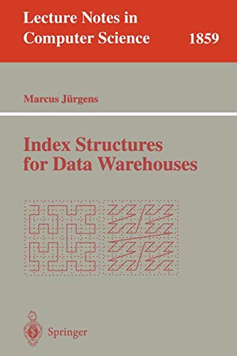 Index Structures For Data Warehouses (Lecture Notes in Computer Science, 1859, Band 1859) von Springer