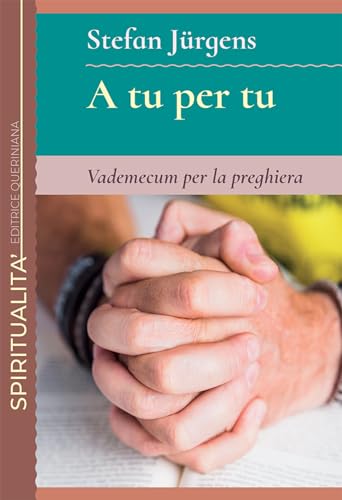 A tu per tu. Vademecum per la preghiera (Spiritualità)