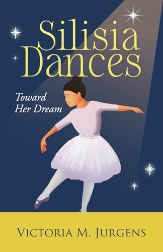 Silisia Dances: Toward Her Dream von Self Publishing