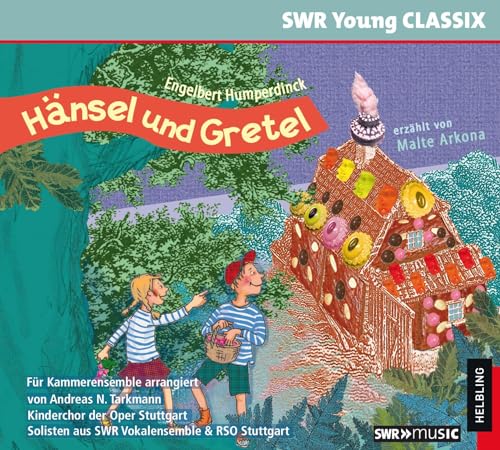 Hänsel und Gretel: erzählt von Malte Arkona, Musik vom Kinderchor der Oper Stuttgart und dem RSO Stuttgart (SWR Young CLASSIX)