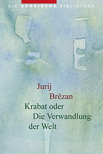 Krabat oder Die Verwandlung der Welt: Roman