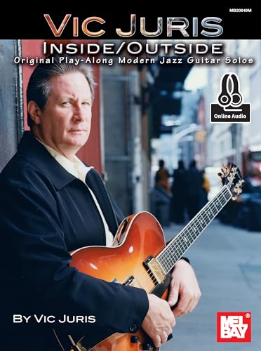 Vic Juris Inside/Outside: Original Play-Along Modern Jazz Guitar Solos von Mel Bay Publications, Inc.