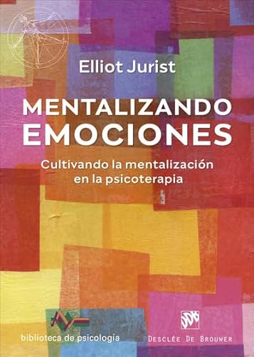 Mentalizando emociones. Cultivando la mentalización en la psicoterapia (Biblioteca de Psicología, Band 260) von Desclée De Brouwer