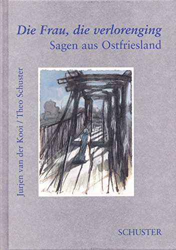 Die Frau, die verlorenging: Ostfriesische Sagen von Schuster Verlag