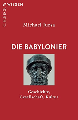 Die Babylonier: Geschichte, Gesellschaft, Kultur (Beck'sche Reihe)
