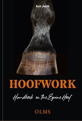 Hoofwork: A Handbook on the Equine Hoof Hoofwork: A Handbook on the Equine Hoof von Olms Presse