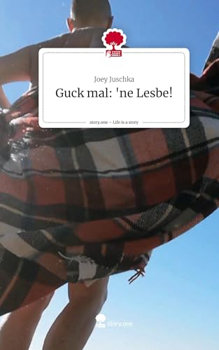 Guck mal: 'ne Lesbe!. Life is a Story - story.one von story.one publishing