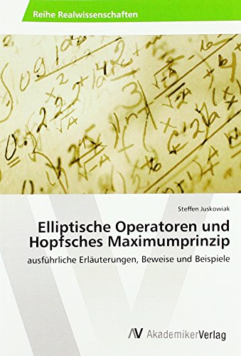 Elliptische Operatoren und Hopfsches Maximumprinzip: ausführliche Erläuterungen, Beweise und Beispiele von AV Akademikerverlag