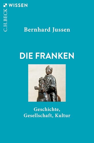 Die Franken: Geschichte, Gesellschaft, Kultur (C.H.BECK Wissen) von Beck C. H.