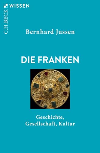 Die Franken: Geschichte, Gesellschaft, Kultur (Beck'sche Reihe)