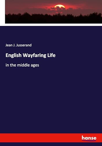 English Wayfaring Life: in the middle ages von hansebooks