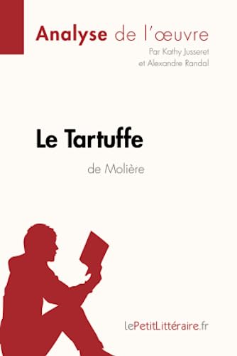Le Tartuffe de Molière (Analyse de l'oeuvre): Analyse complète et résumé détaillé de l'oeuvre (Fiche de lecture)