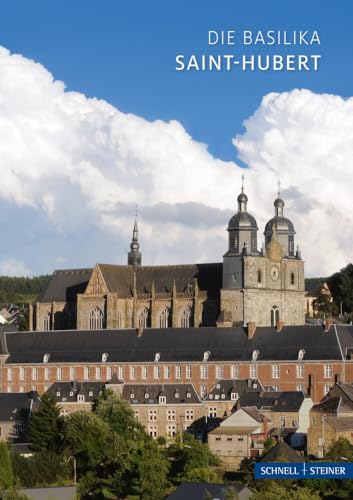 Saint-Hubert: Die Basilika (Kleine Kunstführer / Kleine Kunstführer / Kirchen u. Klöster) von Schnell & Steiner