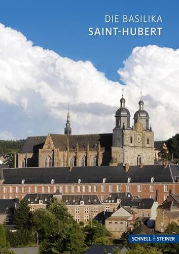 Saint-Hubert: Die Basilika (Kleine Kunstführer / Kleine Kunstführer / Kirchen u. Klöster)