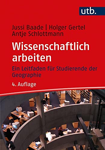 Wissenschaftlich arbeiten: Ein Leitfaden für Studierende der Geographie von UTB GmbH