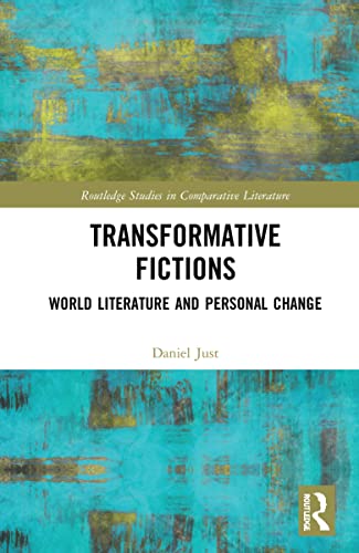Transformative Fictions: World Literature and Personal Change (Routledge Studies in Comparative Literature)